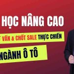 Kỹ năng tư vấn bán hàng nâng cao ngành ô tô