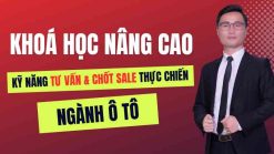 Kỹ năng tư vấn bán hàng nâng cao ngành ô tô